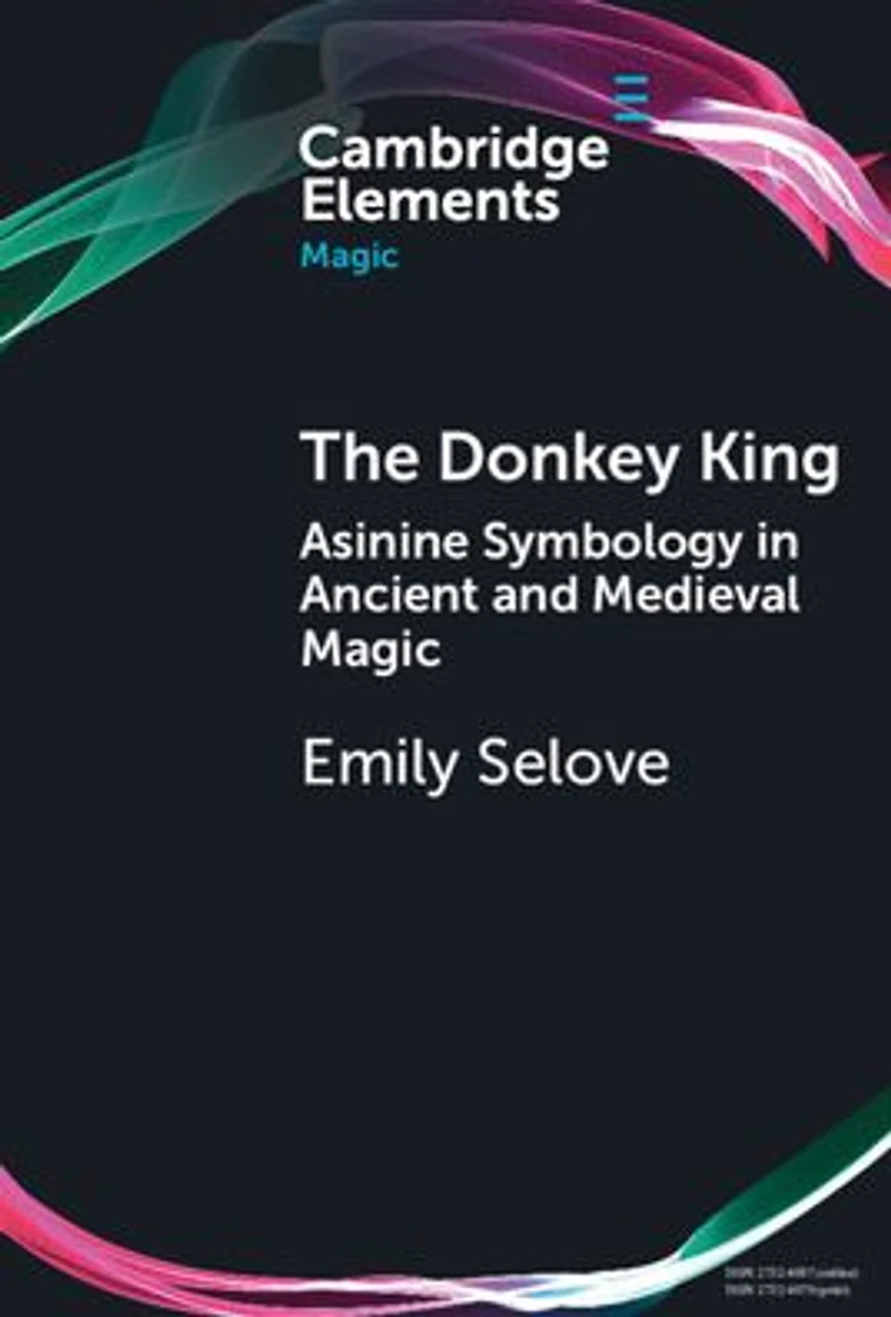 The Donkey King: Asinine Symbology Ancient and Medieval Magic