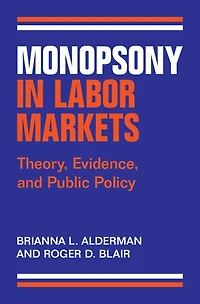 Monopsony Labor Markets: Theory, Evidence, and Public Policy