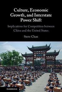 Culture, Economic Growth, and Interstate Power Shift: Implications for Competition between China the United States