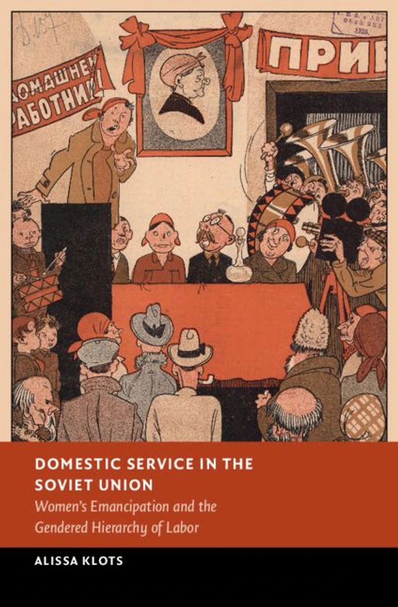 Domestic Service the Soviet Union: Women's Emancipation and Gendered Hierarchy of Labor