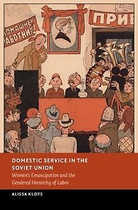 Domestic Service the Soviet Union: Women's Emancipation and Gendered Hierarchy of Labor