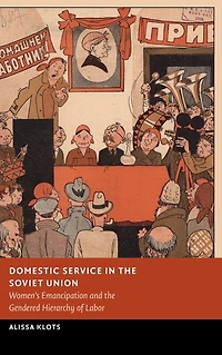 Domestic Service the Soviet Union: Women's Emancipation and Gendered Hierarchy of Labor