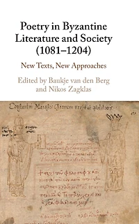 Poetry in Byzantine Literature and Society (1081-1204): New Texts, New Approaches