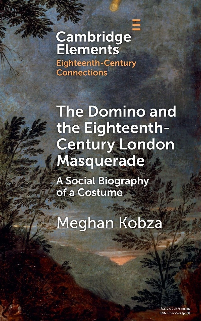 the Domino and Eighteenth-Century London Masquerade: a Social Biography of Costume