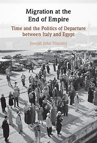 Migration at the End of Empire: Time and Politics Departure between Italy Egypt