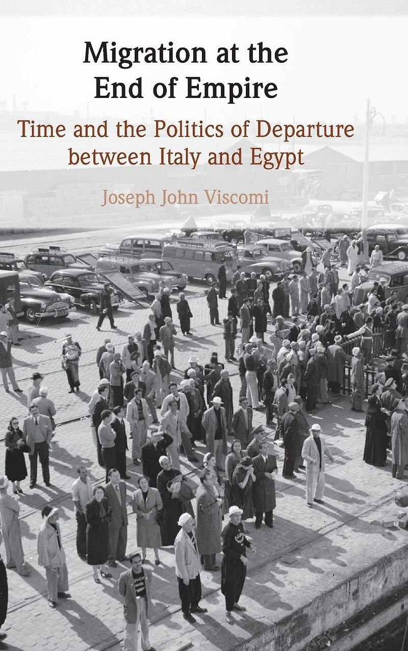 Migration at the End of Empire: Time and Politics Departure between Italy Egypt