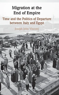 Migration at the End of Empire: Time and Politics Departure between Italy Egypt