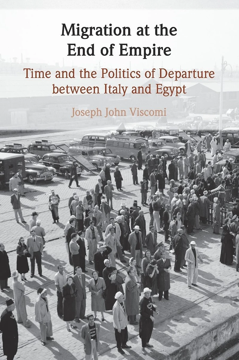 Migration at the End of Empire: Time and Politics Departure between Italy Egypt