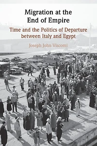 Migration at the End of Empire: Time and Politics Departure between Italy Egypt