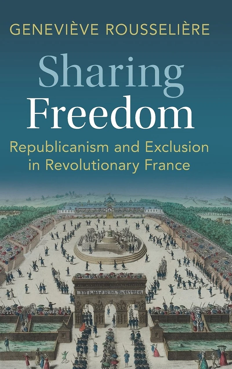 Sharing Freedom: Republicanism and Exclusion Revolutionary France