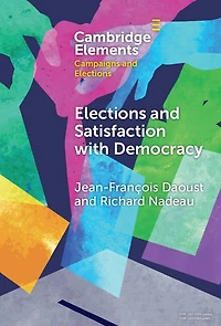 Elections and Satisfaction with Democracy: Citizens, Processes Outcomes
