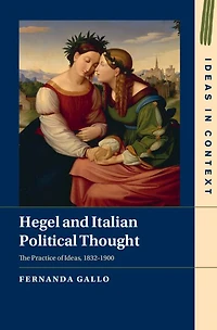 Hegel and Italian Political Thought: The Practice of Ideas, 1832-1900