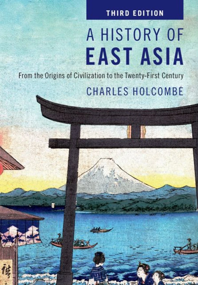 A History of East Asia: From the Origins Civilization to Twenty-First Century