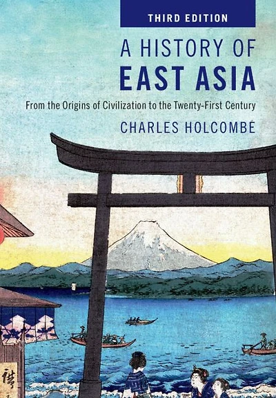 A History of East Asia: From the Origins Civilization to Twenty-First Century