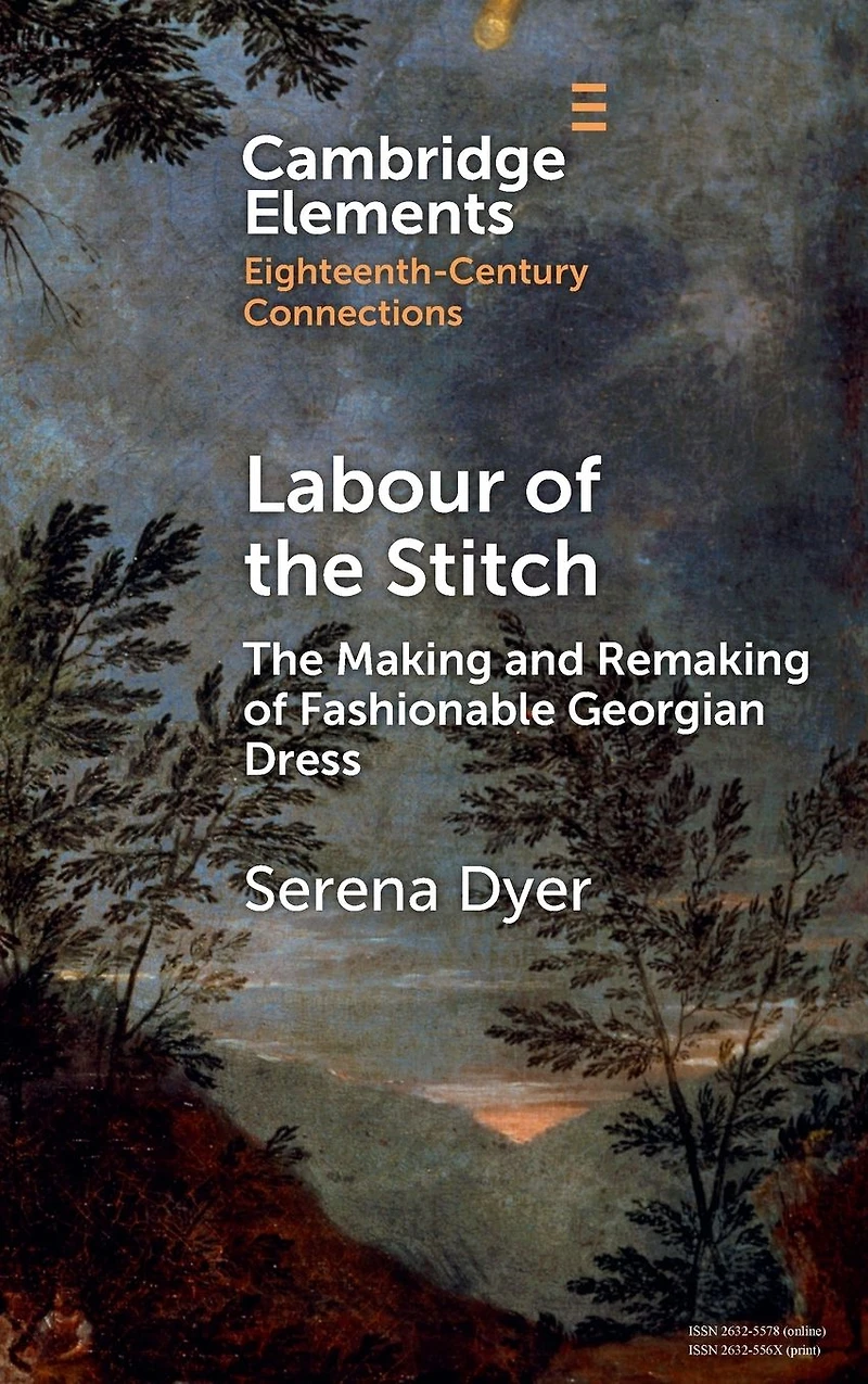 Labour of The Stitch: Making and Remaking Fashionable Georgian Dress