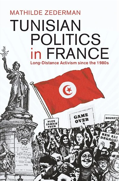 Tunisian Politics France: Long-Distance Activism since the 1980s