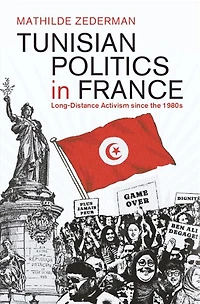 Tunisian Politics France: Long-Distance Activism since the 1980s