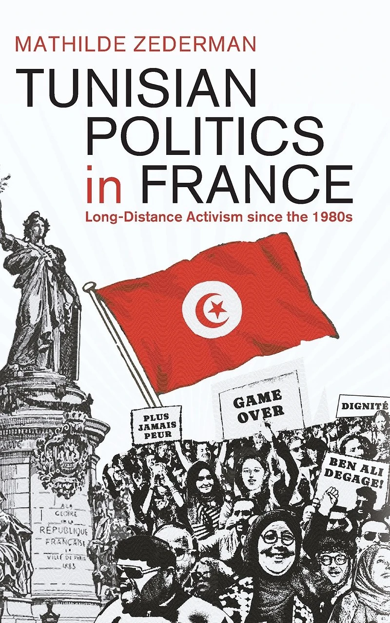 Tunisian Politics France: Long-Distance Activism since the 1980s