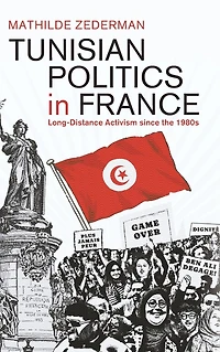 Tunisian Politics France: Long-Distance Activism since the 1980s