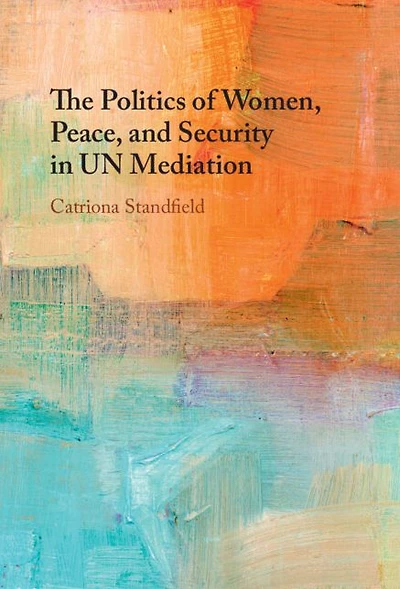 The Politics of Women, Peace, and Security UN Mediation