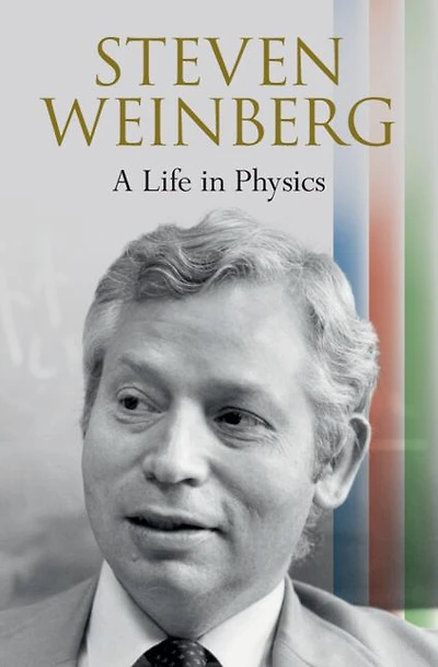 Steven Weinberg: A Life Physics