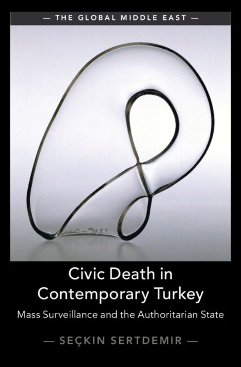 Civic Death Contemporary Turkey: Mass Surveillance and the Authoritarian State