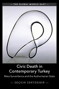 Civic Death Contemporary Turkey: Mass Surveillance and the Authoritarian State