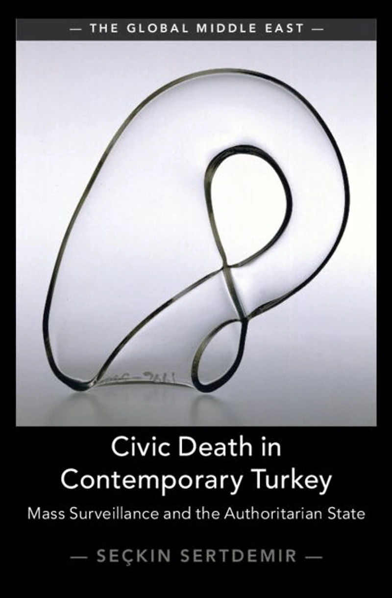 Civic Death Contemporary Turkey: Mass Surveillance and the Authoritarian State