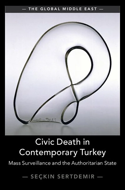 Civic Death Contemporary Turkey: Mass Surveillance and the Authoritarian State