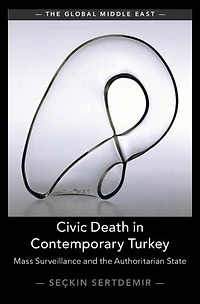 Civic Death Contemporary Turkey: Mass Surveillance and the Authoritarian State