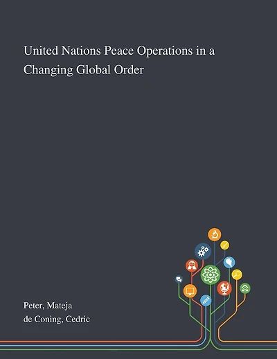 United Nations Peace Operations in a Changing Global Order