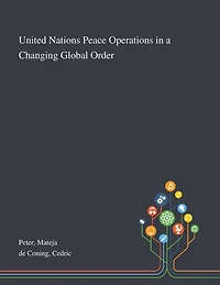 United Nations Peace Operations in a Changing Global Order