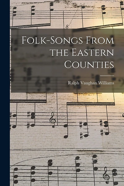Folk-songs From the Eastern Counties