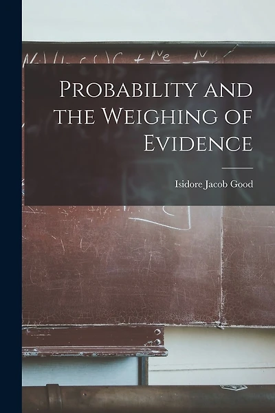 Probability and the Weighing of Evidence