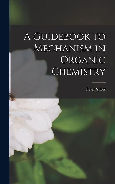 A Guidebook to Mechanism Organic Chemistry