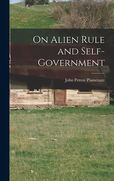 On Alien Rule and Self-government