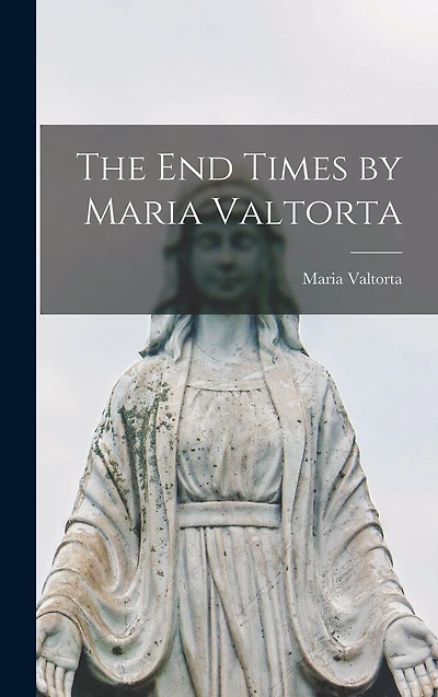 The End Times by Maria Valtorta