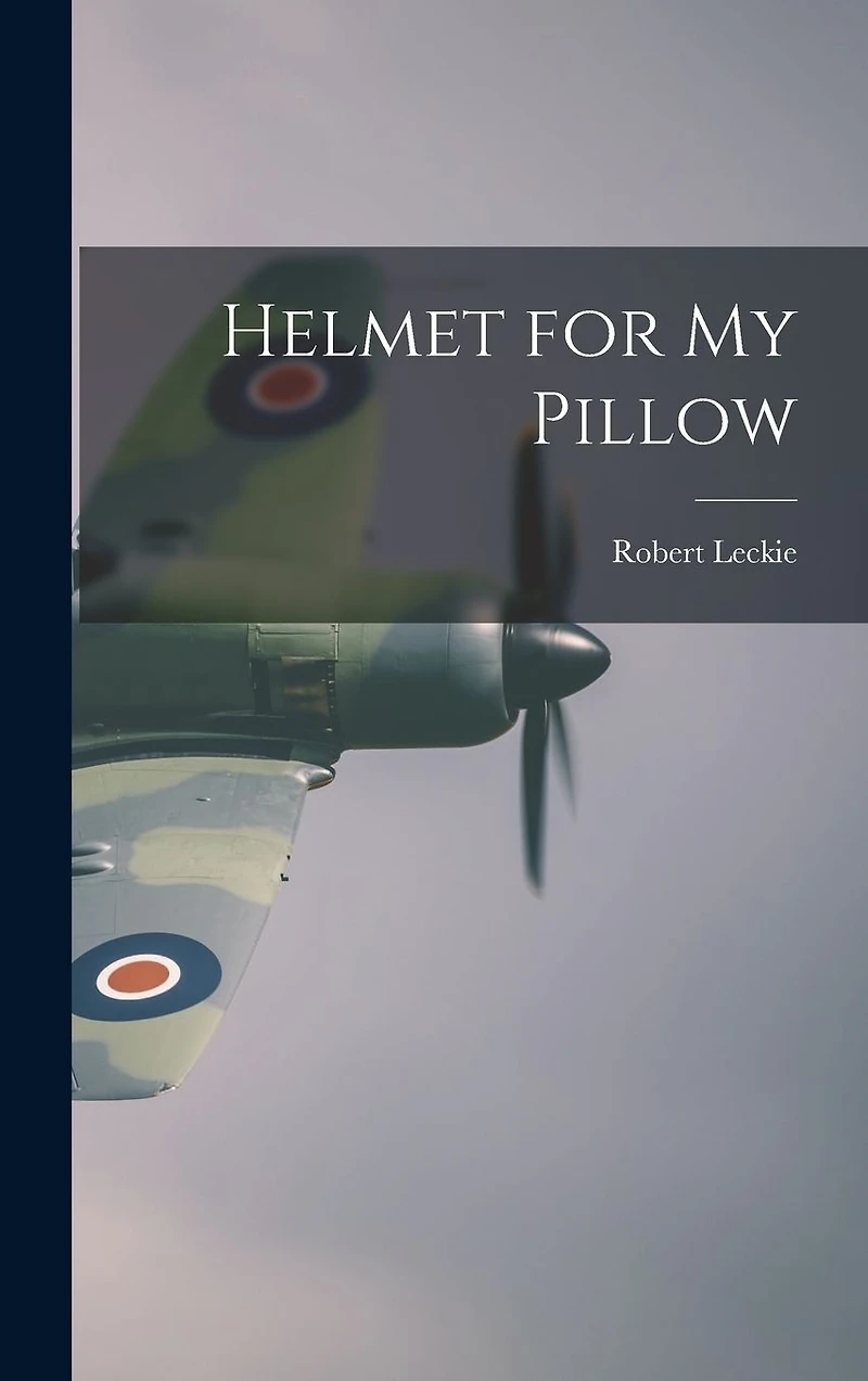 Helmet for My Pillow: From Parris Island to the Pacific