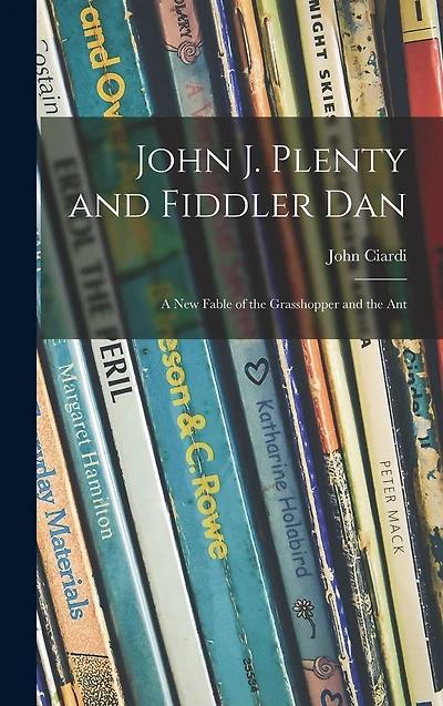 John J. Plenty and Fiddler Dan: a New Fable of the Grasshopper Ant