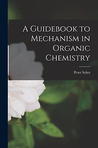 A Guidebook to Mechanism Organic Chemistry