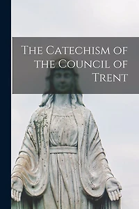 Catechism of the Council Trent
