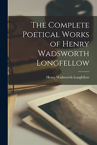 The Complete Poetical Works of Henry Wadsworth Longfellow
