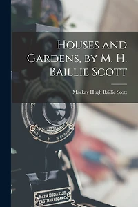 Houses and Gardens, by M. H. Baillie Scott