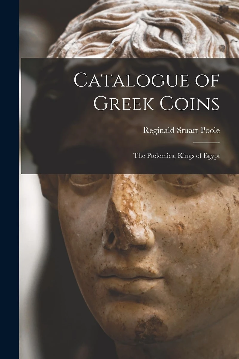 Catalogue of Greek Coins - The Ptolemies, Kings Egypt