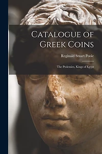 Catalogue of Greek Coins - The Ptolemies, Kings Egypt