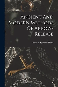Ancient and Modern Methods of Arrow Release (History Archery Series)