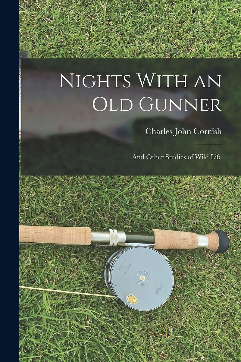 Nights With an Old Gunner and Other Studies of Wild Life