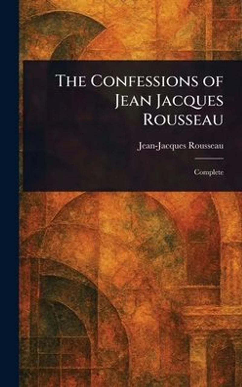 CONFESSIONS of Jean-Jacques Rousseau
