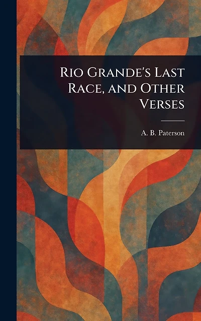 Rio Grande's Last Race And Other Verses
