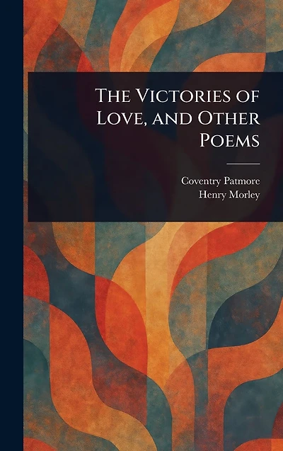 The Victories Of Love, And Other Poems